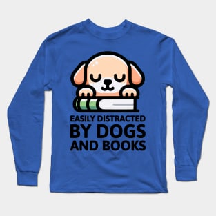 Easily Distracted By Dogs And Books! Cute Dog Long Sleeve T-Shirt